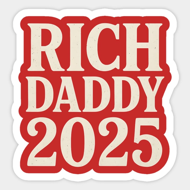 Rich Daddy 2025 Funny Political Parody Design Sticker by ArtistTee ⭐⭐⭐⭐⭐